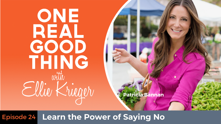one real good thing with ellie krieger learn the power of saying no